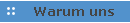 Warum uns