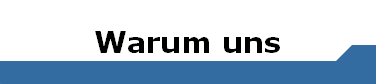 Warum uns